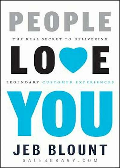 People Love You: The Real Secret to Delivering Legendary Customer Experiences, Hardcover