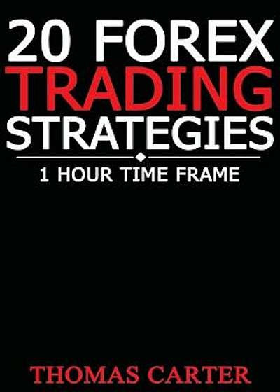 20 Forex Trading Strategies (1 Hour Time Frame), Paperback