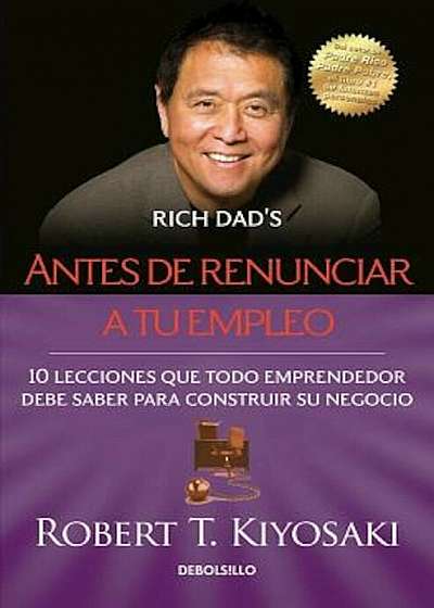 Antes de Renunciar A Tu Empleo = Rich Dad's Before You Quit Your Job, Paperback