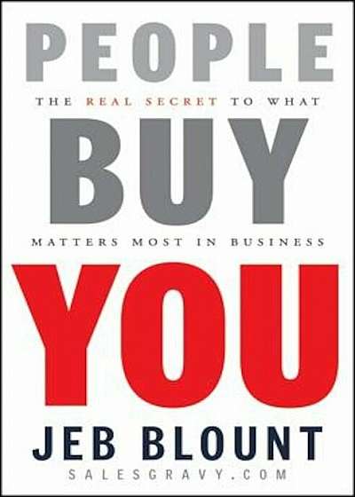 People Buy You: The Real Secret to What Matters Most in Business, Hardcover