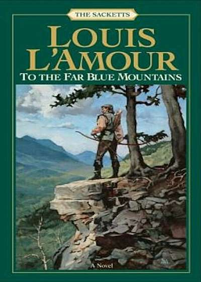 To the Far Blue Mountains: The Sacketts, Paperback