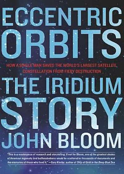 Eccentric Orbits: The Iridium Story, Hardcover