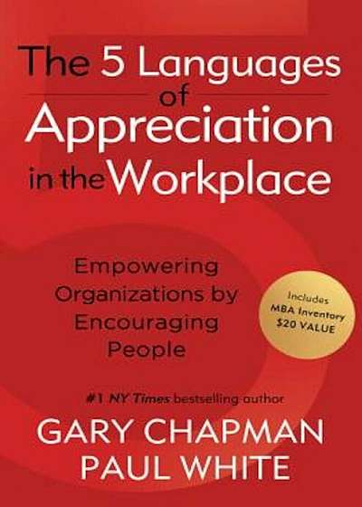 The 5 Languages of Appreciation in the Workplace: Empowering Organizations by Encouraging People, Paperback