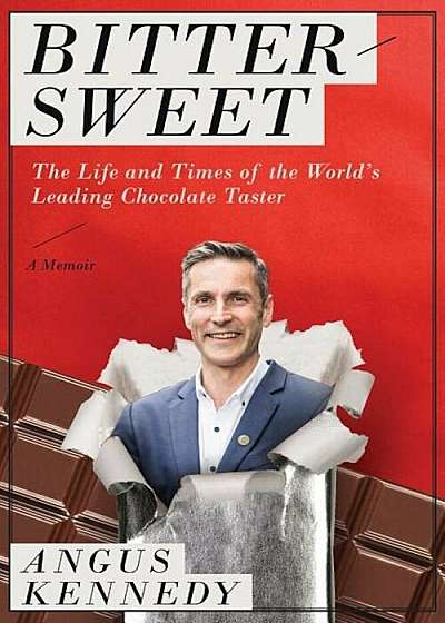 Bittersweet: A Memoir: The Life and Times of the World's Leading Chocolate Taster, Hardcover