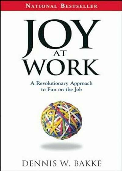 Joy at Work: A Revolutionary Approach to Fun on the Job, Paperback