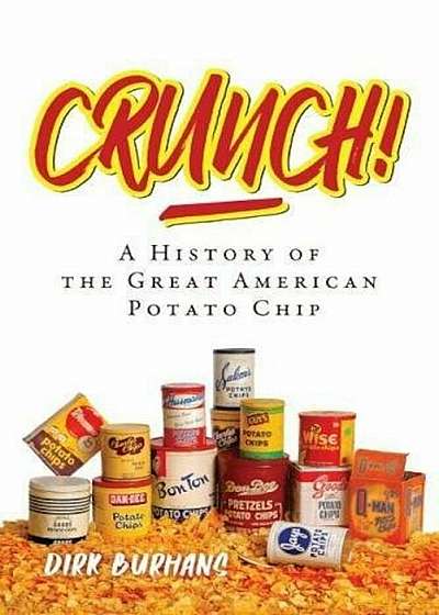 Crunch!: A History of the Great American Potato Chip, Paperback
