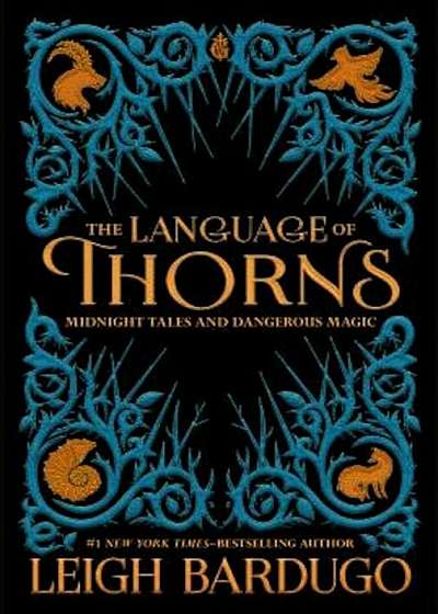 The Language of Thorns: Midnight Tales and Dangerous Magic, Hardcover