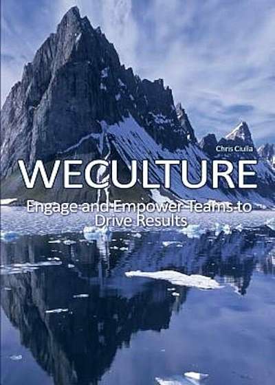Weculture: Engage and Empower Teams to Drive Results, Paperback