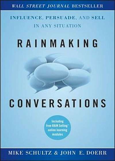 Rainmaking Conversations: Influence, Persuade, and Sell in Any Situation, Hardcover