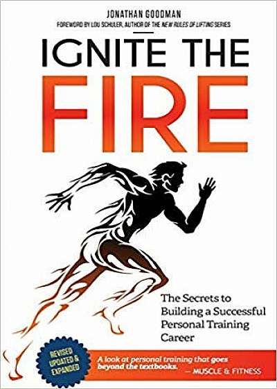 Ignite the Fire: The Secrets to Building a Successful Personal Training Career, Paperback