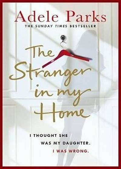 Stranger In My Home: I thought she was my daughter. I was wr, Paperback