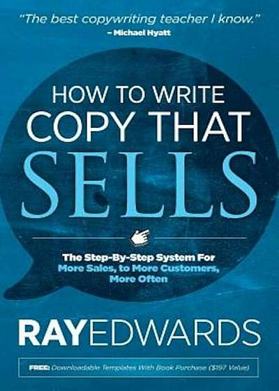 How to Write Copy That Sells: The Step-By-Step System for More Sales, to More Customers, More Often, Paperback