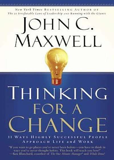 Thinking for a Change: 11 Ways Highly Successful People Approach Life and Work, Paperback