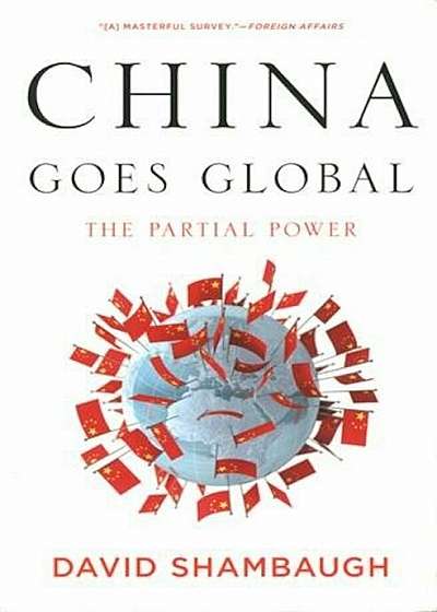 China Goes Global: The Partial Power, Paperback