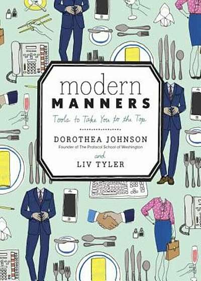 Modern Manners: Tools to Take You to the Top, Hardcover
