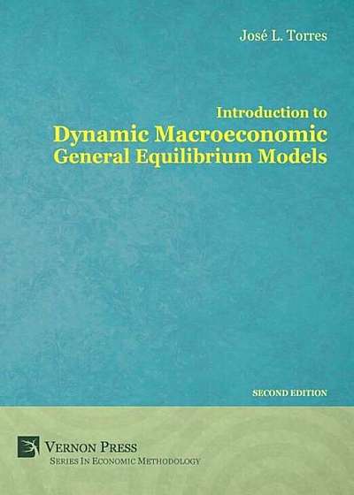 Introduction to Dynamic Macroeconomic General Equilibrium Models, Hardcover