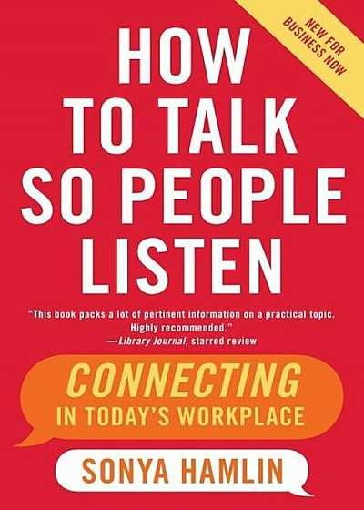 How to Talk So People Listen: Connecting in Today's Workplace, Paperback