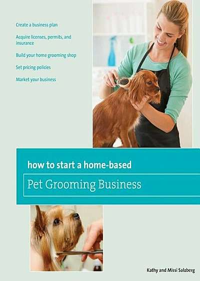 How to Start a Home-Based Pet Grooming Business, Paperback