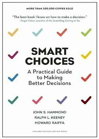 Smart Choices: A Practical Guide to Making Better Decisions, Hardcover