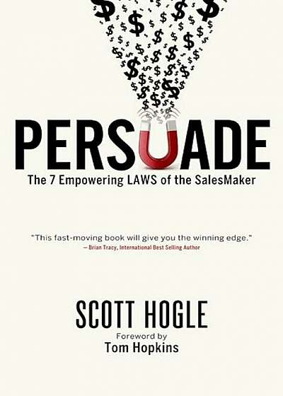 Persuade: The 7 Empowering Laws of the Salesmaker, Hardcover