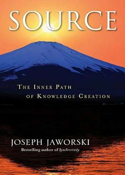 Source: The Inner Path of Knowledge Creation, Hardcover