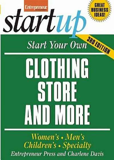 Start Your Own Clothing Store and More: Children's, Bridal, Vintage, Consignment, Paperback