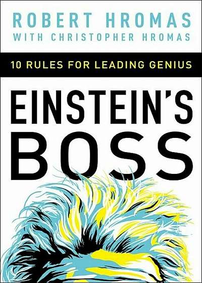 Einstein's Boss: 10 Rules for Leading Genius, Hardcover