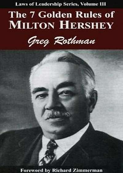 The 7 Golden Rules of Milton Hershey, Paperback