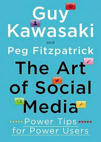 The Art of Social Media: Power Tips for Power Users, Hardcover