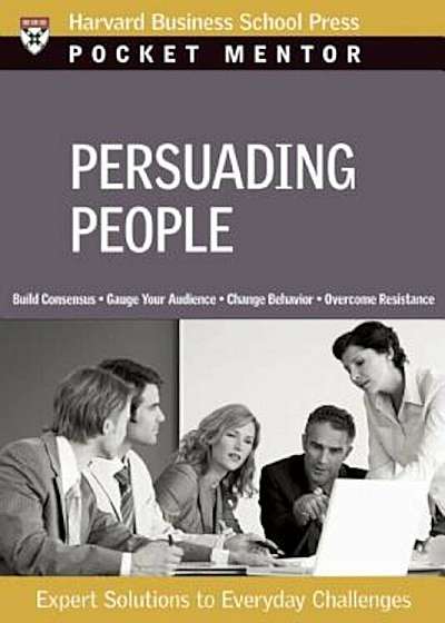 Persuading People: Expert Solutions to Everyday Challenges, Paperback