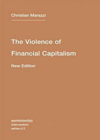 The Violence of Financial Capitalism, Paperback
