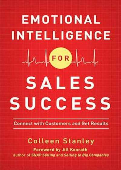 Emotional Intelligence for Sales Success: Connect with Customers and Get Results, Paperback
