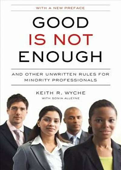 Good Is Not Enough: And Other Unwritten Rules for Minority Professionals, Paperback