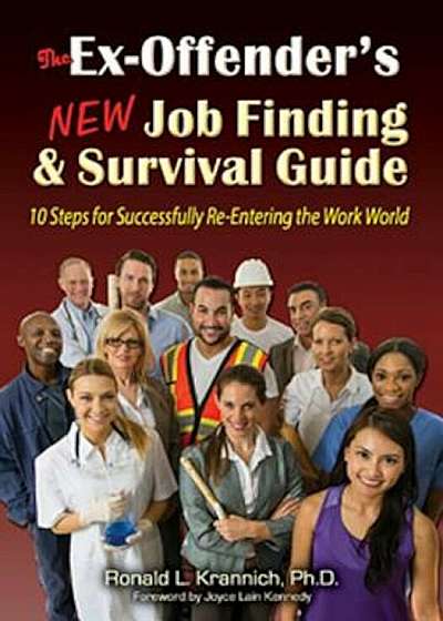 The Ex-Offender's New Job Finding and Survival Guide: 10 Steps for Successfully Re-Entering the Work World, Paperback