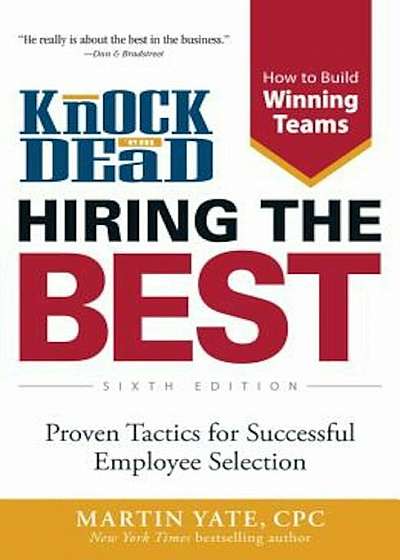 Knock 'em Dead: Hiring the Best: Proven Tactics for Successful Employee Selection, Paperback