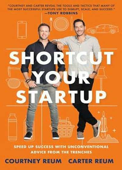 Shortcut Your Startup: Speed Up Success with Unconventional Advice from the Trenches, Hardcover