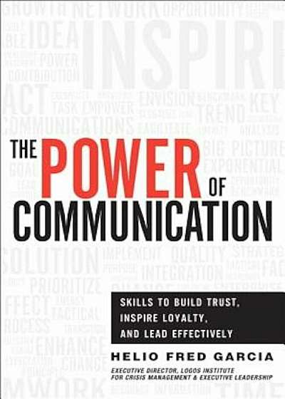 The Power of Communication: Skills to Build Trust, Inspire Loyalty, and Lead Effectively, Hardcover