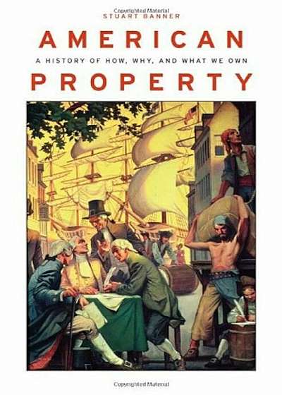 American Property: A History of How, Why, and What We Own, Hardcover