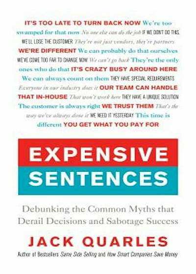 Expensive Sentences: Debunking the Common Myths That Derail Decisions and Sabotage Success, Hardcover