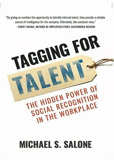 Tagging for Talent: The Hidden Power of Social Recognition in the Workplace, Hardcover