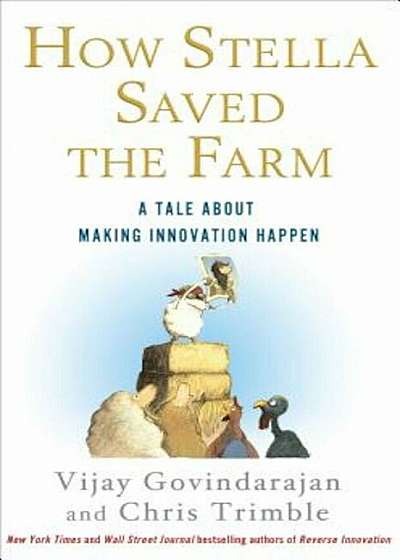 How Stella Saved the Farm: A Tale about Making Innovation Happen, Hardcover