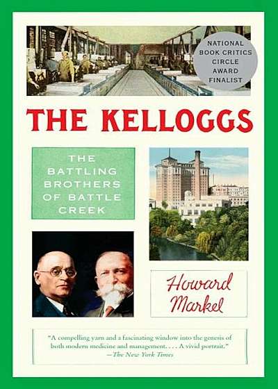 The Kelloggs: The Battling Brothers of Battle Creek, Paperback