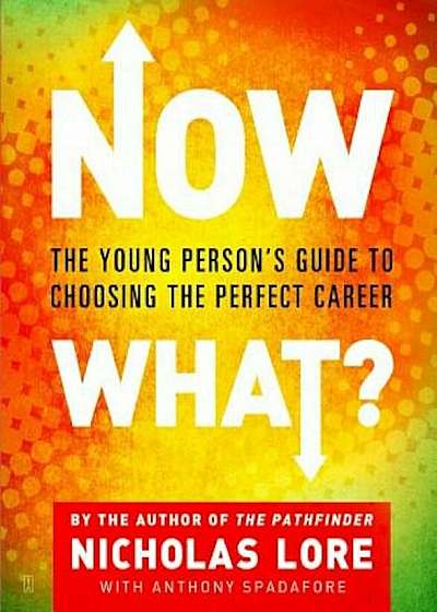 Now What': The Young Person's Guide to Choosing the Perfect Career, Paperback