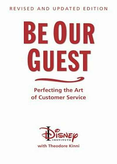 Be Our Guest (10th Anniversary Updated Edition): Perfecting the Art of Customer Service, Hardcover