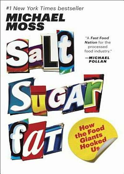 Salt Sugar Fat: How the Food Giants Hooked Us, Paperback