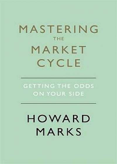Mastering The Market Cycle, Hardcover