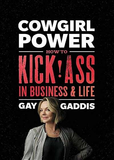 Cowgirl Power: How to Kick Ass in Business and Life, Hardcover
