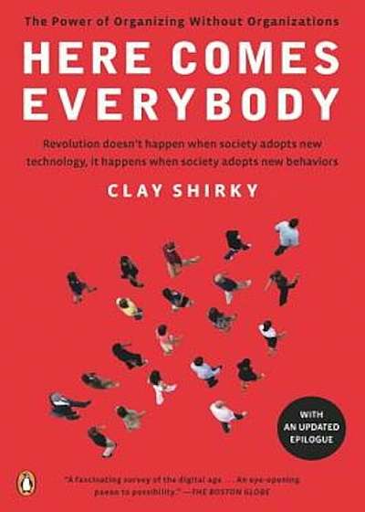 Here Comes Everybody: The Power of Organizing Without Organizations, Paperback