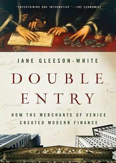 Double Entry: How the Merchants of Venice Created Modern Finance, Paperback