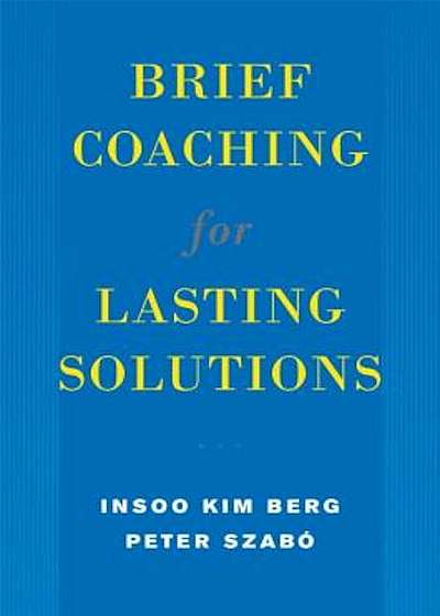 Brief Coaching for Lasting Solutions, Hardcover